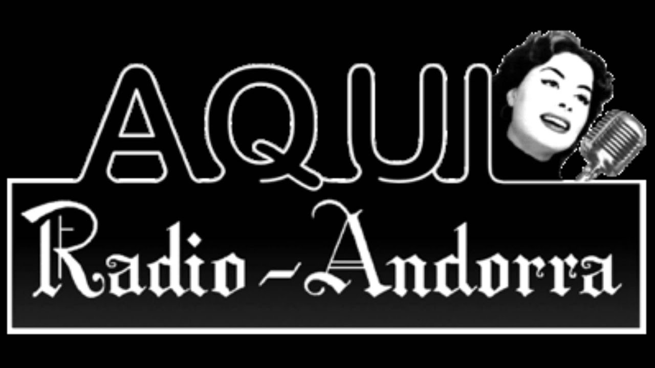 "Aquí Ràdio Andorra" 1 “Aquí Ràdio Andorra”